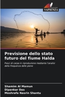 Previsione dello stato futuro del fiume Halda: Pesci di carpa in riproduzione mediante l'analisi della frequenza delle piene 620621205X Book Cover