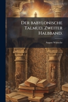 Der Babylonische Talmud In Seinen Haggadischen Bestandtheilen: Wortgetreu Übersetzt Und Durch Noten, Volume 2... 1248109589 Book Cover