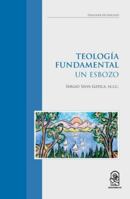 Teología Fundamental: Un Esbozo (Spanish Edition) B0CJHP5DZT Book Cover
