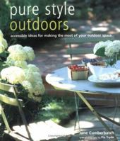 Pure Style Outdoors: Accessible Ideas For Making The Most Of Your Outdoor Space 1841729108 Book Cover
