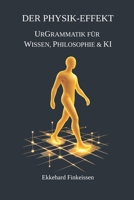 Der PHYSIK-EFFEKT: UrGrammatik für Wissen, Philosophie & KI B0G2HFZJ74 Book Cover