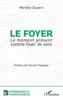 Le foyer: Le moment présent comme foyer de sens (Interfaces Et Transdisciplinarités) (French Edition) 2140315219 Book Cover
