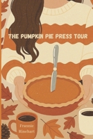 The Pumpkin Pie Press Tour (Pumpkin Pie Press tour Series) B0HDK3W5SV Book Cover