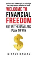 Welcome to Financial Freedom: Get in the Game and Play to Win 1431431605 Book Cover