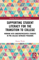 Supporting Student Literacy for the Transition to College: Working with Underrepresented Students in Pre-College Outreach Programs 103200889X Book Cover