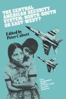 The Central American Security System: North-South or East-West? (Ford Southhampton Studies in North South Security Relations) 0521056683 Book Cover