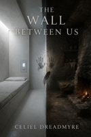 The Wall Between Us: A Short Story B0GYPG63VZ Book Cover