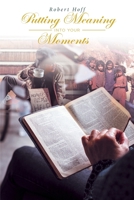 Putting Meaning Into Your Moments 1643490818 Book Cover