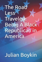 The Road Less Traveled: Being Black Republican in America B0C87VSQMC Book Cover