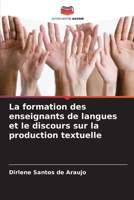 La formation des enseignants de langues et le discours sur la production textuelle (French Edition) 6208525454 Book Cover