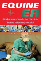 Equine ER: Stories From a Year in the Life of an Equine Veterinary Hospital 1581502133 Book Cover