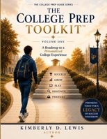 The College Prep Toolkit: A Roadmap to a Personalized College Experience (The College Prep Guide) B0H7FLJ4F6 Book Cover