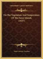 On The Vegetation And Temperature Of The Faroe Islands 1120333563 Book Cover