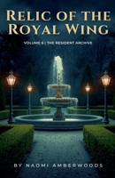 Relic of the Royal Wing (The Resident Archive) B0GWLXD39H Book Cover