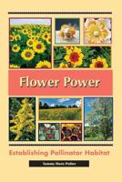 Flower Power: Establishing Pollinator Habitat 187807556X Book Cover