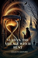 Vlad vs. the Village Witch Hunt B0DRZ8NPLM Book Cover