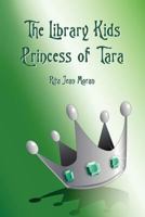 The Library Kids Princess of Tara 1466293756 Book Cover