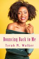 Bouncing Back to Me : Overcoming Depression, Jealousy and More 1721226826 Book Cover