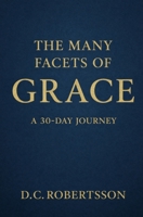The Many Facets of Grace: A 30-Day Devotional (30-Day Devotionals) B0FFG92SLL Book Cover