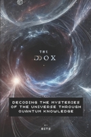 THE.DOX: Decoding the Mysteries of the Universe through Quantum Knowledge B0DWBJCQXX Book Cover