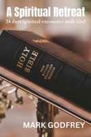 A spiritual retreat: 24 days spiritual encounter with God B0CRL7WYHR Book Cover