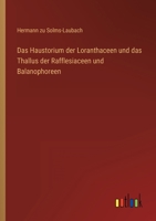 Das Haustorium Der Loranthaceen Und Das Thallus Der Rafflesiaceen Und Balanophoreen 1148912096 Book Cover