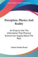 Perception, Physics, and Reality; an Enquiry Into the Information That Physical Science can Supply A 1162967013 Book Cover