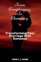 From Complacency To Chemistry: Transforming Your Marriage With Romance B0CDZ21SY8 Book Cover