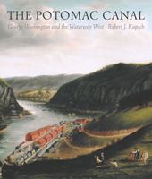 The Potomac Canal: George Washington and the Waterway to the West 1933202181 Book Cover