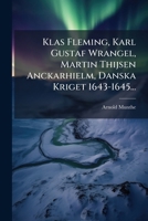 Klas Fleming, Karl Gustaf Wrangel, Martin Thijsen Anckarhielm, Danska Kriget 1643-1645... 1271454440 Book Cover