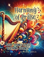Harmony of Praise Adult Stained Glass Coloring Journey: Reflect, Relax, and Rejoice with Illustrations Inspired by The Psalms B0CVQXX7ZZ Book Cover