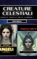 Creature celestiali: angeli e angeli caduti: 2 libri in 1 B0BRK68CLM Book Cover