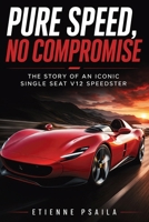 Pure Speed, No Compromise: The Story of an Iconic Single Seat V12 Speedster B0GWH3BVQF Book Cover