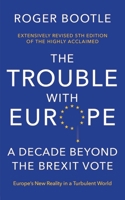 Making a Success of Brexit and Reforming the Eu: The Brexit Edition of the Trouble with Europe: 'Bootle Is Right on Every Count' - Guardian 1399835254 Book Cover