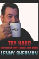 Try Hard: How I Run on Coffee, Chaos & Cuss Words B08WP8DRG3 Book Cover