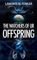 The Watchers of Ur: Offspring 0984874186 Book Cover