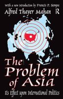 The Problem of Asia: Its Effect Upon International Politics 1138537810 Book Cover