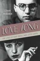 Love Song: The Lives of Kurt Weill and Lotte Lenya 0312676573 Book Cover