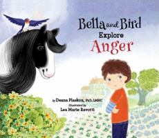 Bella and Bird Explore Anger: A Children's Book About Managing Anger and Understanding Big Feelings While Nurturing Emotional Intelligence and Emotional Literacy (Hardcover) B0FG5MSTNB Book Cover