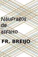 Náufragos de asfalto (HUMOR IRÓNICO) B0GNKNRGWT Book Cover