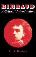 Rimbaud: A Critical Introduction (Major European Authors Series) 0521297567 Book Cover