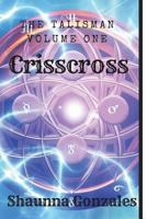 The Talisman: Crisscross 1717773206 Book Cover