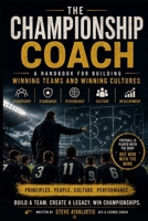 The Championship Coach: A Handbook for Building Winning Teamd and Winning Cultures B0H6JVRFKJ Book Cover