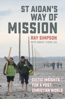 St Aidan's Way of Mission: Celtic insights for a post-Christian world 085746485X Book Cover