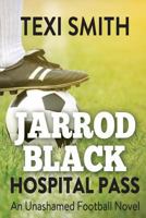 Jarrod Black - Hospital Pass: An unashamed football novel 0648407322 Book Cover