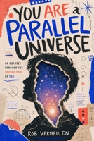 You Are a Parallel Universe: An Odyssey Through the Source Code of You B0GYNXQ49D Book Cover