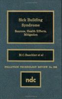 Sick Building Syndrome: Sources, Health Effects, Mitigation (Pollution Technology Review) B006YIFQK6 Book Cover