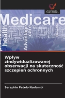 Wplyw zindywidualizowanej obserwacji na skutecznośc szczepień ochronnych 6203664049 Book Cover