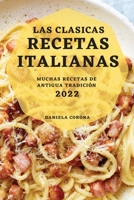 Las Clasicas Recetas Italianas 2022: Muchas Recetas de Antigua Tradición 180450601X Book Cover