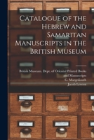 Catalogue of the Hebrew and Samaritan Manuscripts in the British Museum 1015368344 Book Cover